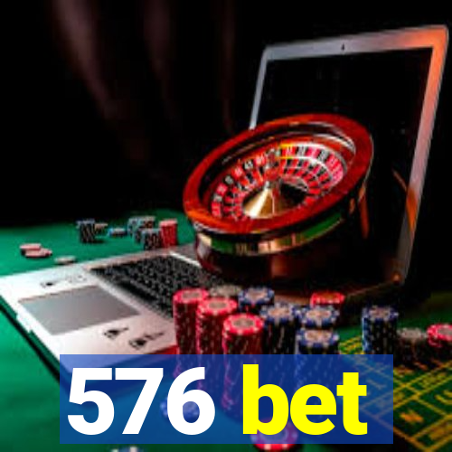 576 bet